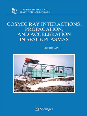 cover image of Cosmic Ray Interactions, Propagation, and Acceleration in Space Plasmas